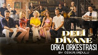 Özgür Ordulu Orka Orkestrası  Deli Divane Official Video [upl. by Frederico]