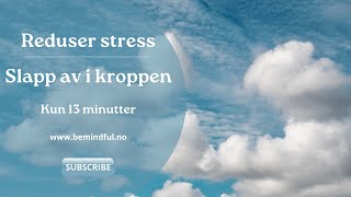 Mindfulness øvelse for å redusere Stress og bli mer Avslappet 13 min meditasjon morgen rutine [upl. by Corey958]