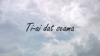 IULIANO  TIAI DAT SEAMA Lyrics video [upl. by Drain559]