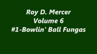 Roy D MercerVol61Bowling Ball Fungas [upl. by Lind]