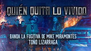 La Fugitiva De Mike Miramontes Ft Toño Lizárraga  Quien Quita Lo Vivido VIDEO OFICIAL [upl. by Vivienne732]