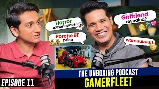 EP 11： Gamerfleet ｜ Life Story Horror Stories Porsche Shaadi ｜ The Unboxing Podcast by Vinit Jain [upl. by Airamesor984]