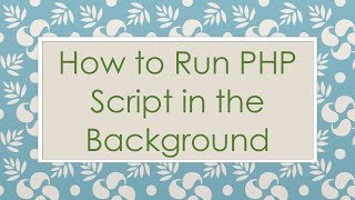 How to Run PHP Script in the Background [upl. by Tooley]