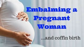 Embalming a Pregnant Womanand coffin birth [upl. by Molly]