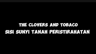 the clovers and tobaco sisi sunyi tanah peristirahatan LIRIK ramboromeochanel [upl. by Anavoig540]