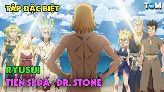 SPECIAL  Lời Thì Thầm Của Đá  Tập Đặc Biệt  Anime Dr Stone  Ryusui Tiến Sĩ Đá [upl. by Dnomed]