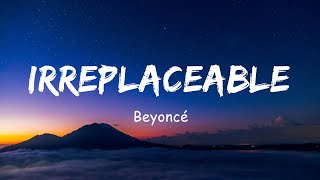 Irreplaceable  Beyoncé Lyrics [upl. by Enair]