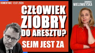 Człowiek Ziobry do aresztu Sejm jest za  Dominika Wielowieyska komentarz 12072024 [upl. by Blayne341]