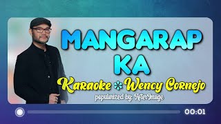 MANGARAP KA  Wency Cornejo of AfterImage KARAOKE Version [upl. by Onilatac585]