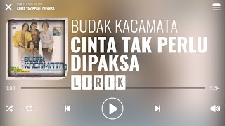 Budak Kacamata  Cinta Tak Perlu Dipaksa Lirik [upl. by Gleeson]