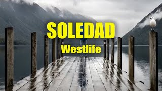 Soledad  Westlife with Lyrics [upl. by Eirrek]