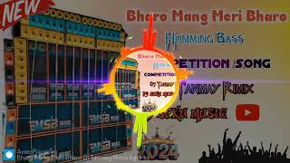 2025Bharo Mang Meri Bharo Dj Tanmay Rimix Humming Bass Competition Dj bm remix Dj Susovan Remix [upl. by Penn]