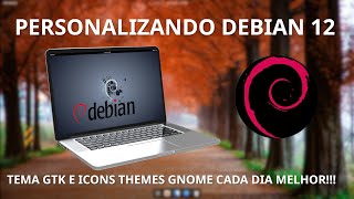 DEBIAN 12 COM GNOME VEJA COMO INSTALAR GTK  ÍCONS THEMES NO SEU LINUX [upl. by Morry]