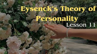 Lesson 11 Eysencks Theory of Personality [upl. by Ahseiyt]