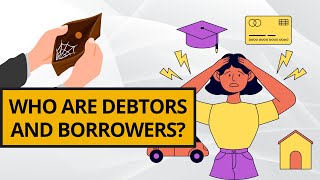 Who is a Debtor and a Borrower  Debtors vs Borrowers Whats the Difference [upl. by Eelyma606]