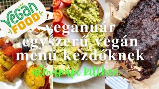 Egyszerű vegán receptek kezdőknek  veganuár  almapapi kitchen [upl. by Akihsan]