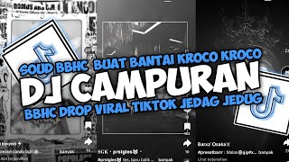 DJ CAMPURAN BBHC DROP VIRAL TIKTOK JEDAG JEDUG SOUD BBHCBUAT BANTAI KROCO KROCO [upl. by Uri924]