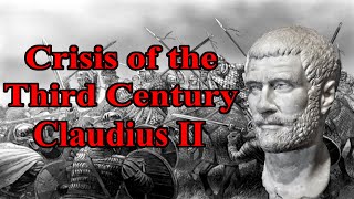 Crisis of the Third Century Assessing Claudius Gothicus [upl. by Milone]