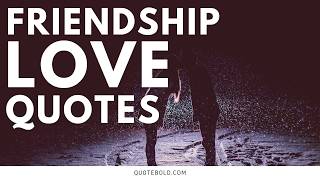 25 Quotes About Friendship and Love Images [upl. by Cox]