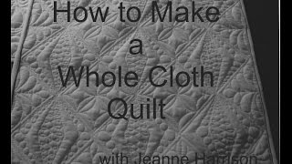 How to Make a Whole Cloth Quilt [upl. by Nauqyaj548]