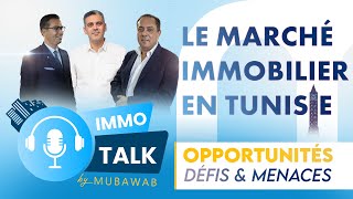 ImmoTalk by Mubawab  Le marché immobilier en Tunisie entre Opportunités Défis amp Menaces [upl. by Turpin152]