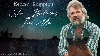 She Believes In Me  Kenny Roggers Lyrics [upl. by Lorola431]