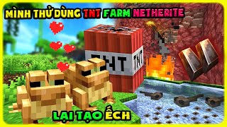 SINH TỒN MINECRAFT 121 30 MÌNH BẮT ẾCH VỀ LAI TẠO VÀ THỬ DÙNG TNT FARM NETHERITE  TÝ TIỀN TỈ [upl. by Amak]