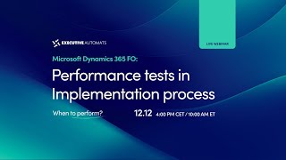 Microsoft Dynamics 365 FO Performance tests in Implementation process when to perform [upl. by Yert666]