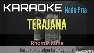 KARAOKE DANGDUT  TERAJANA  RHOMA IRAMA Nada Pria [upl. by Vashti]