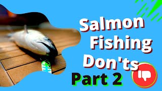 THINGS TO AVOID WHILE SALMON FISHING PART 2 [upl. by Eellek]