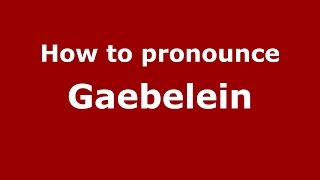 How to pronounce Gaebelein GermanyGerman  PronounceNamescom [upl. by Yehudit]