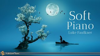 Soft Classical Piano  Relaxing Piano Pieces Luke Faulkner [upl. by Eutnoj]