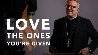 Love the Ones You’re Given — Bishop Barron’s Sunday Sermon [upl. by Alysoun]