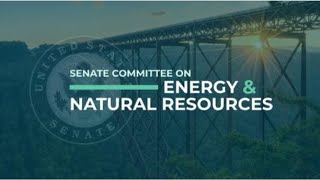 Senate Committee on Energy amp Natural Resources [upl. by Namron216]