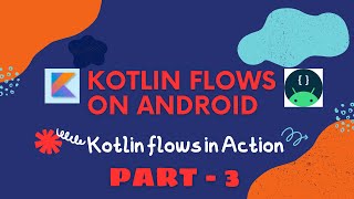 Kotlin flows in Action  flows amp flow builder  Android  Part3 [upl. by Imoin]