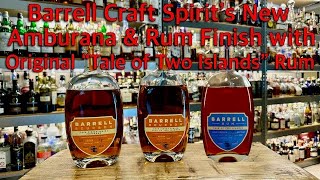 Barrell’s Amburana amp “Tales of Two Island” Bourbon amp ’18 Rum [upl. by Iknarf152]