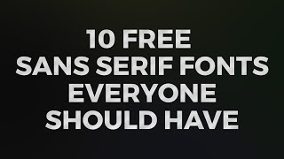 10 Sans Serif Fonts Everyone Should Have [upl. by Allister]