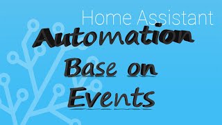 Automations base on Events in Home Assistant [upl. by Aihgn]