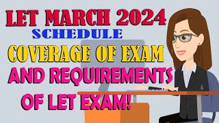 LET MARCH 2024 SCHEDULE  COVERAGE OF THE EXAM  REQUIREMENTS FOR LET EXAM [upl. by Elinnet]