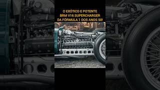 BRM V16  O EXÓTICO 16 CILINDROS COM SUPERCHARGER DA FÓRMULA 1 [upl. by Mayhew639]