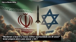 “Morderam a isca É a nossa melhor oportunidade em 20 anos” Israel prepara plano para atacar o Irã [upl. by Divan]