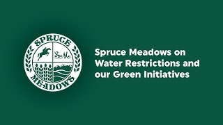 Spruce Meadows on Water Restrictions and our Ongoing Commitment To Green [upl. by Tonye]