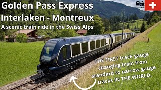 Golden Pass Express Interlaken  Gstaad  Montreux Switzerland a scenic track gauge changing train [upl. by Ahsal]