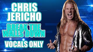 Chris Jericho  Break Down The Walls Vocals Only [upl. by Tuddor]