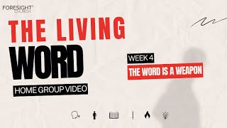 The Living Word Home Group Video  Week 4  The Word Is A Weapon  Foresight Church [upl. by Nicolas]