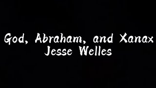 God Abraham and Xanax  Jesse Welles Lyrics [upl. by Harvison461]