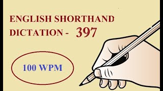 ENGLISH SHORTHAND DICTATION  397  100 WPM [upl. by Wiltshire]