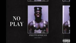 THEPRETTYAFRICAN  NO PLAY PRODUCED BY THEPRETTYAFRICAN [upl. by Marquez]