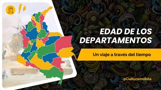 Edad de los departamentos de Colombia  Historia de Colombia [upl. by Ziegler930]