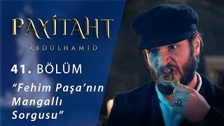 Fehim Paşa’nın mangallı sorgusu  Payitaht Abdülhamid 41Bölüm [upl. by Aninnaig]